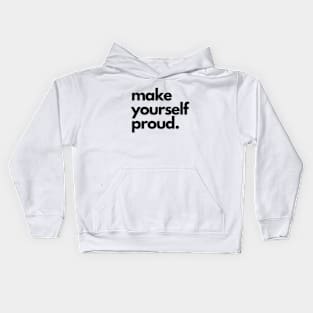 make yourself proud Kids Hoodie